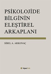 Psikolojide Bilginin Eleştirel Arkaplanı - Hiperlink Yayınları
