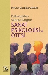 Psikolojiden Sanata Doğru - Sanat Psikolojisi ve Ötesi - Töz Yayınları