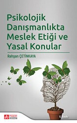 Psikolojik Danışmanlıkta Meslek Etiği ve Yasal Konular - Pegem Akademi Yayıncılık