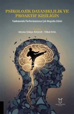 Psikolojik Dayanıklılık ve Proaktif Kişiliğin Taekwondo Performansına Çok Boyutlu Etkisi - 1