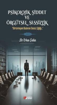 Psikolojik Şiddet ve Örgütsel Sessizlik - 1