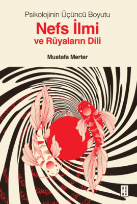 Psikolojinin Üçüncü Boyutu Nefs İlmi ve Rüyaların Dili - 1