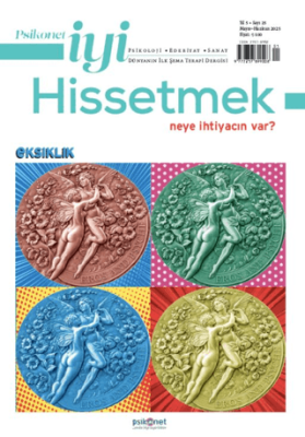 Psikonet İyi Hissetmek Sayı: 25 - Neye İhtiyacın Var? Eksiklik - 1