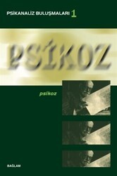 Psikoz - Psikanaliz Buluşmaları 1 - Bağlam Yayınları