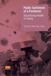 Public Sentiment of a Pandemic – Securitizing Health in Turkey - Nobel Bilimsel Eserler