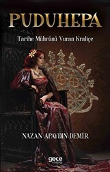 Puduhepa - Tarihe Mührünü Vuran Kraliçe - Gece Kitaplığı