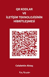 QR Kodlar ve İletişim Teknolojisinin Hibritleşmesi - Kalkedon Yayıncılık
