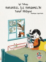 Rakunzel ile Kargamel`in Tuhaf Hikayesi - Yağmur Çocuk