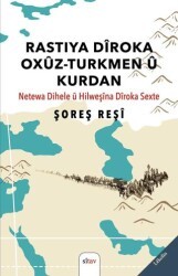 Rastiya Dîroka Oxûz-Turkmen û Kurdan Netewa Dihele û Hilweşîna Dîroka Sexte - 1