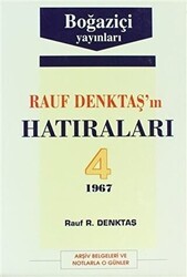 Rauf Denktaş’ın Hatıraları Cilt: 4 1967 Arşiv Belgeleri ve Notlarla O Günler - Boğaziçi Yayınları