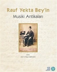 Rauf Yekta Bey`in Musiki Antikaları - Atatürk Kültür Merkezi Yayınları
