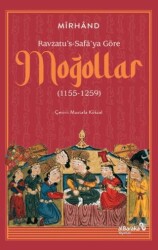 Ravzatu`s-Safa`ya Göre Moğollar 1155-1259 - Albaraka Yayınları