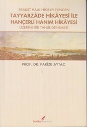 Realist Halk Hikayelerinden Tayyarzade Hikayesi ile Hançerli Hanım Hikayesi Üzerine Bir Tahlil Denemesi - Berikan Yayınevi