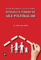 Refah Rejimleri Çerçevesinde Dünyada ve Türkiye`de Aile Politikaları - Gazi Kitabevi