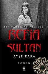 Refia Sultan: Bir Tanzimat Prensesi - Timaş Yayınları
