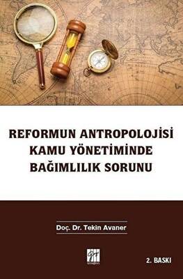 Reformun Antropolojisi Kamu Yönetiminde Bağımlılık Sorunu - 1