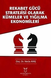Rekabet Gücü Stratejisi Olarak Kümeler ve Yığılma Ekonomileri - 1