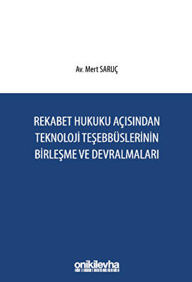 Rekabet Hukuku Açısından Teknoloji Teşebbüslerinin Birleşme ve Devralmaları - 1