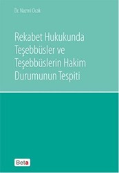Rekabet Hukukunda Teşebbüsler ve Teşebbüslerin Hakim Durumunun Tespiti - Beta Yayınevi