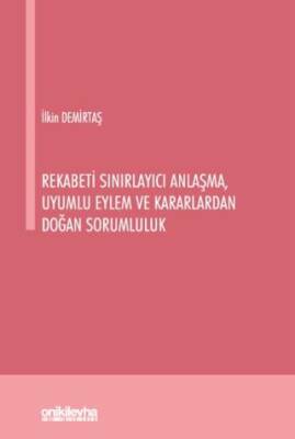 Rekabeti Sınırlayıcı Anlaşma, Uyumlu Eylem ve Kararlardan Doğan Sorumluluk - 1