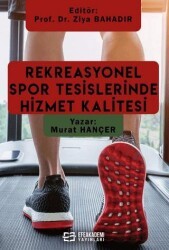 Rekreasyonel Spor Tesislerinde Hizmet Kalitesi - Efe Akademi Yayınları