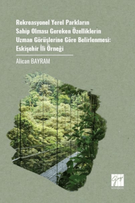Rekreasyonel Yerel Parkların Sahip Olması Gereken Özelliklerin Uzman Görüşlerine Göre Belirlenmesi: Eskişehir İli Örneği - 1