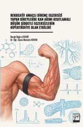 Rekreatif Amaçlı Direnç Egzersizi Yapan Bireylerde Kan Akımı Kısıtlamalı Düşük Şiddetli Egzersizlerin Hipertrofiye Olan Etkileri - Gazi Kitabevi