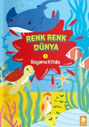 Renk Renk Dünya Boyama Kitabı -1 - Eksik Parça Yayınları