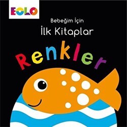 Renkler - Bebeğim İçin İlk Kitaplar - Eolo Yayıncılık