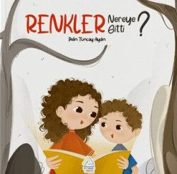 Renkler Nereye Gitti? - Mahlas Çocuk Yayınları