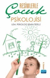 Resimlerle Çocuk Psikolojisi - Nobel Akademik Yayıncılık