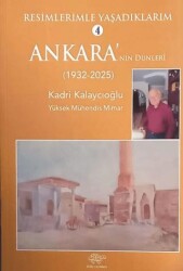Resimlerimle Yaşadıklarım 4 Ankara`nın Dünleri 1932-2025 - Ürün Yayınları