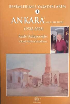 Resimlerimle Yaşadıklarım 4 Ankara`nın Dünleri 1932-2025 - 1