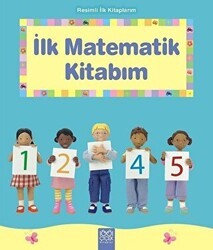 Resimli İlk Kitaplarım - İlk Matematik Kitabım - 1001 Çiçek Kitaplar