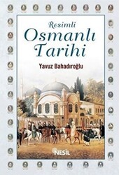 Resimli Osmanlı Tarihi - Nesil Yayınları