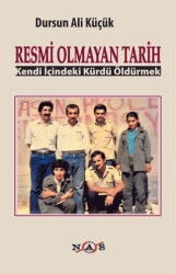 Resmi Olmayan Tarih - Kendi İçindeki Kürdü Öldürmek - Nas Ajans Yayınları