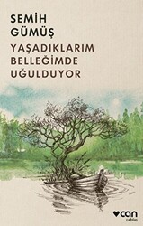 Yaşadıklarım Belleğimde Uğulduyor - Can Yayınları