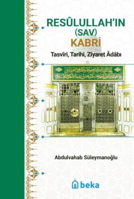 Resulullah’in Sav Kabri - Tasviri, Tarihi, Ziyaret Adabı - 1