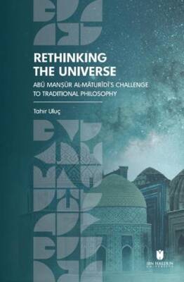 Rethinking the Universe: Abū Manṣūr Al-Māturīdī’s Challenge To Traditional Philosophy - 1