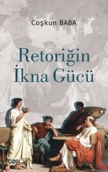 Retoriğin İkna Gücü - Çizgi Kitabevi Yayınları