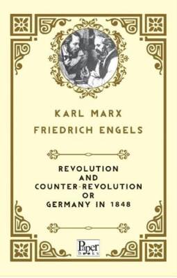 Revolution and Counter-Revolution Or Germany In 1848 - 1