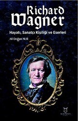 Richard Wagner: Hayatı, Sanatçı Kişiliği ve Eserleri - Akademisyen Kitabevi
