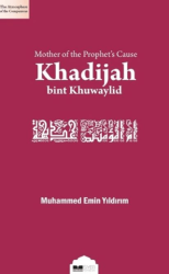 Risalet Davasının Annesi Hz. Hatice - Siyer Yayınları