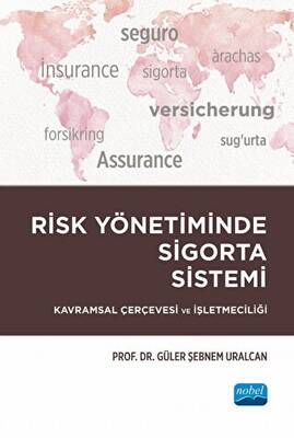 Risk Yönetiminde Sigorta Sistemi - Kavramsal Çerçevesi Ve İşletmeciliği - 1