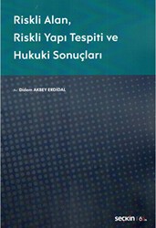 Riskli Alan - Riskli Yapı Tespiti ve Hukuki Sonuçları - Seçkin Yayıncılık