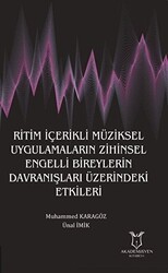 Ritim İçerikli Müziksel Uygulamaların Zihinsel Engelli Bireylerin Davranışları Üzerindeki Etkileri - Akademisyen Kitabevi