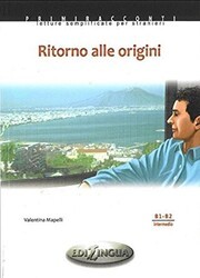 Ritorno Alle Origini B1 - B2 - Edilingua