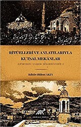 Ritüelleri ve Anlatılarıyla Kutsal Mekanlar - Paradigma Akademi Yayınları