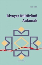 Rivayet Kültürünü Anlamak - Ankara Okulu Yayınları