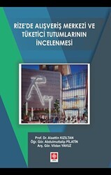 Rize`de Alışveriş Merkezi ve Yönetici Tutumlarının İncelenmesi - Ekin Basım Yayın